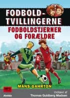 Fodboldtvillingerne: Fodboldstjerner og forældre (7) af Måns Gahrton
