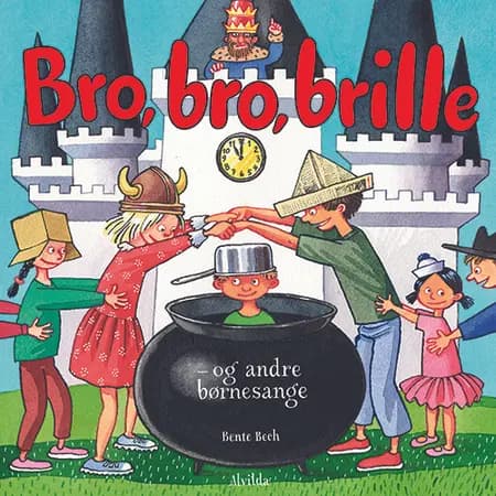 Bro, bro, brille - og andre børnesange af Bente Bech