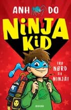 Ninja Kid 1: Fra nørd til ninja! af Anh Do