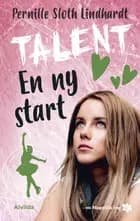 Talent 2: En ny start (Magnolia-serien) af Pernille Sloth Lindhardt