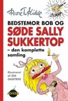 Bedstemor Bob og Søde Sally Sukkertop - den komplette samling