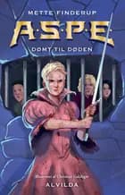 A.S.P.E. 9: Dømt til døden af Mette Finderup
