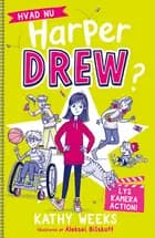 Hvad nu, Harper Drew? (3): Lys, kamera, action!