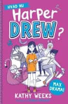 Hvad nu, Harper Drew? (1): Max drama!