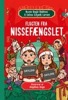 Flugten fra nissefængslet af Nicole Boyle Rødtnes og Salina Schjødt Larsen
