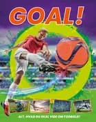 Goal! - Alt, hvad du skal vide om fodbold! 