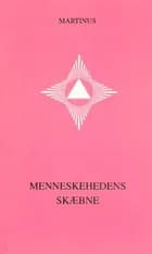 Menneskehedens skæbne af Martinus