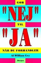 Gør nej til ja - når du forhandler af William Ury