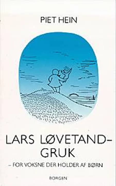 Lars Løvetand-gruk af Piet Hein