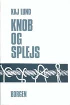 Knob og splejs af Kaj Lund