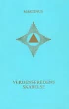 Verdensfredens skabelse af Martinus