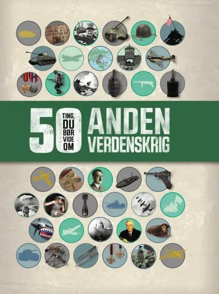 50 Ting, du bør vide om Anden Verdenskrig af Simon Adams