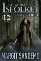 Feber i blodet: Sagan om Isfolket 12