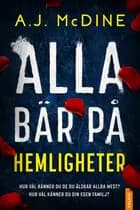 Alla bär på hemligheter af A.J. McDine