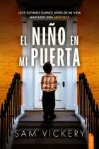 El niño en mi puerta af Sam  Vickery