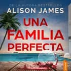Una familia perfecta af Alison James
