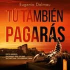 Tú también pagarás af Eugenia Dalmau