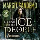 The Ice People 9 - Without Roots