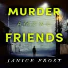 Murder Among Friends af Janice Frost