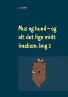 Mus og hund og alt det lige midt imellem, Bog 2 af I. E. Becker