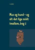 Mus og hund og alt det lige midt imellem, Bog 2