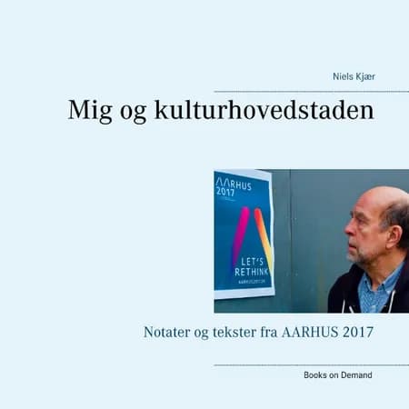 Mig og kulturhovedstaden af Niels Kjær