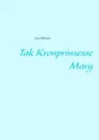 Tak Kronprinsesse Mary af Joy Wilson