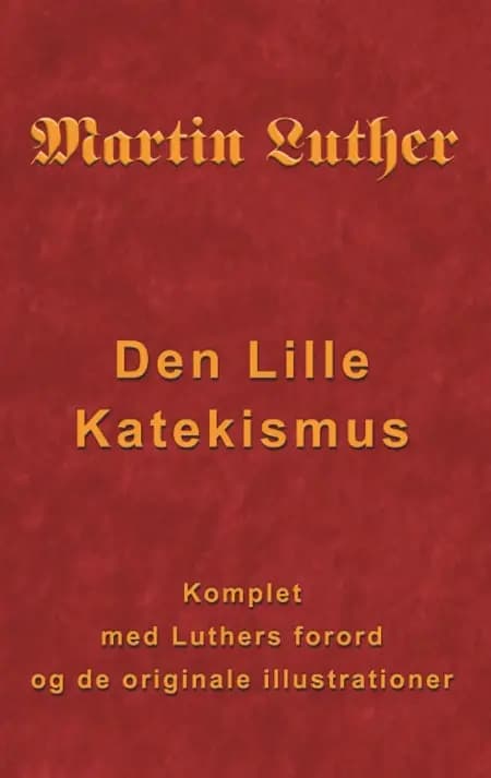Martin Luther - Den Lille Katekismus af Finn B. Andersen