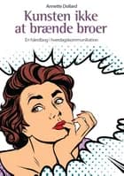 Kunsten ikke at brænde broer af Annette Dollard