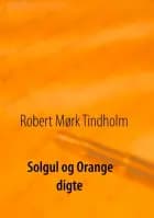 Solgul og orange af Robert Mørk Tindholm