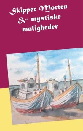 Skipper Morten & mystiske muligheder af Solveig Holmgaard