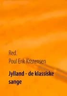 Jylland - de klassiske sange af Poul Erik Kristensen