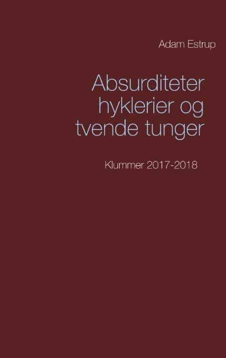 Absurditeter, hyklerier og tvende tunger af Adam Estrup