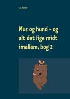 Mus og hund og alt det lige midt imellem, Bog 2
