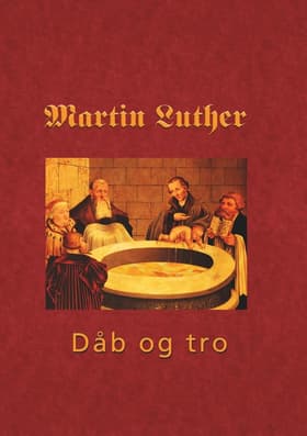 Martin Luther - Den hellige dåb af Finn B. Andersen