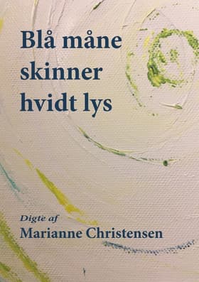 Blå måne skinner hvidt lys af Marianne Christensen