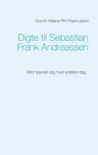 Digte til Sebastian Frank Andreassen