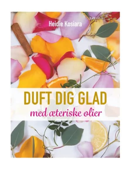 Duft dig glad af Heidie Kosiara