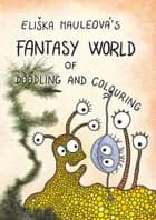 Eliska Mauleova's Fantasy World of Doodling and Colouring