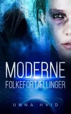 Moderne Folkefortællinger af Unna Hvid