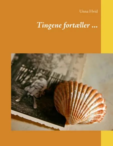 Tingene fortæller ... af Unna Hvid