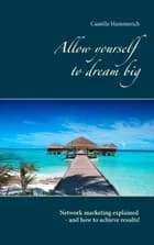 Allow yourself to dream big! af Camille Hammerich