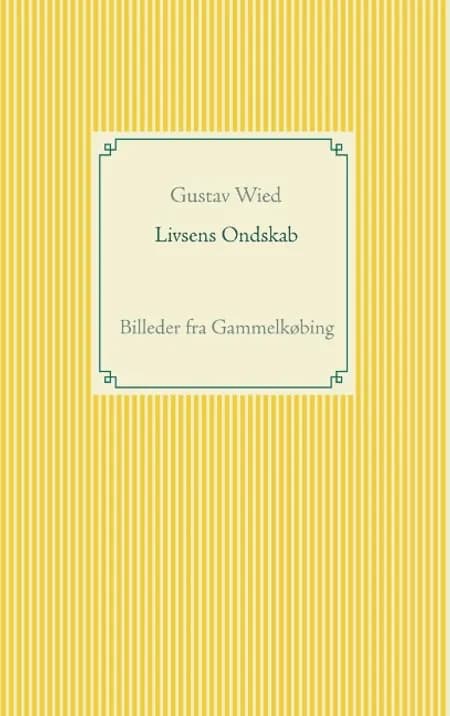 Livsens Ondskab af Gustav Wied