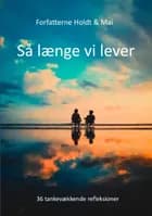 Så længe vi lever af Tina Mai Nielsen og Morten Holdt Hansen