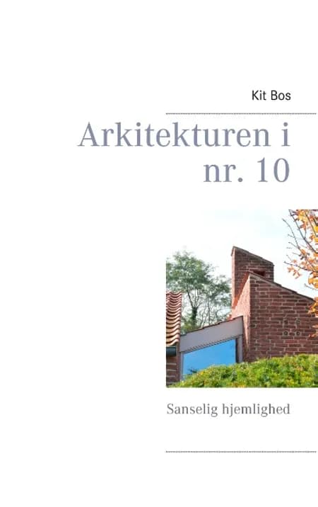 Arkitekturen i nr. 10 af Kit Bos