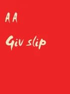 Giv slip af A A