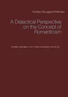 A Dialectical Perspective on the Concept of Romanticism af Nicklas Skovgaard Petersen