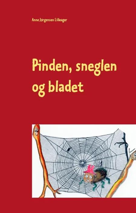 Pinden, sneglen og bladet af Anne Jørgensen Lilleager