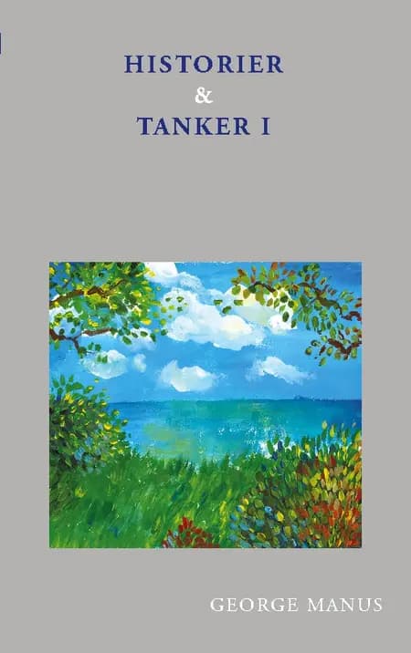 Historier og Tanker I af George Manus