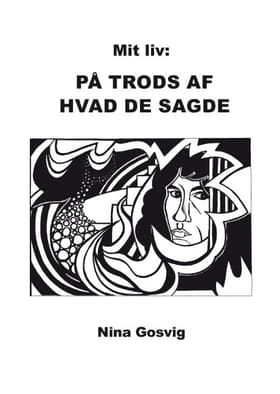 Mit liv: På trods af hvad de sagde af Nina Gosvig